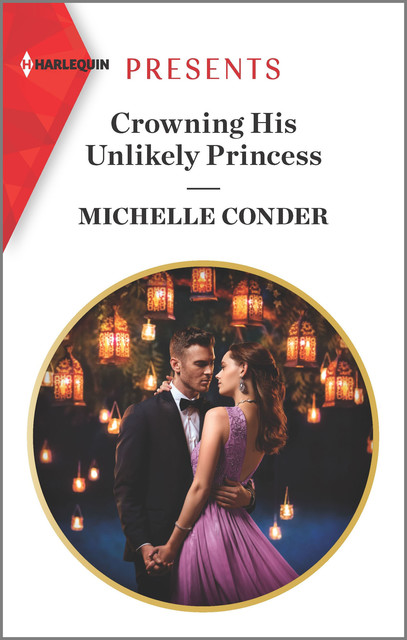 Crowning His Unlikely Princess, Michelle Conder