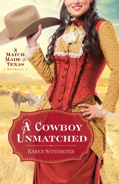 Cowboy Unmatched (Ebook Shorts) (The Archer Brothers Book #3), Karen Witemeyer