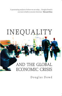 Inequality and the Global Economic Crisis, Douglas Dowd