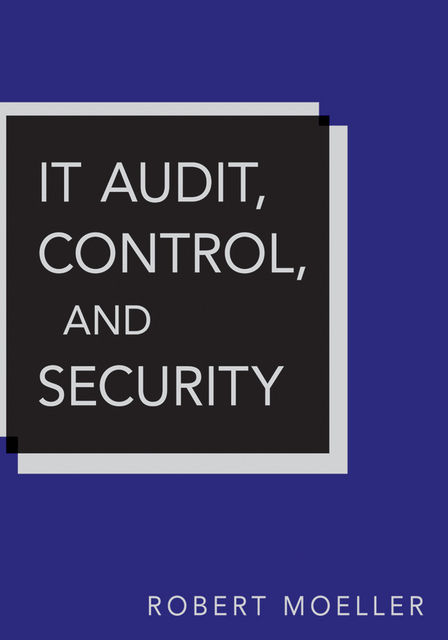 IT Audit, Control, and Security, Robert R.Moeller