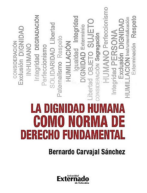 La dignidad humana como norma de derecho fundamental, Bernardo Carvajal Sánchez