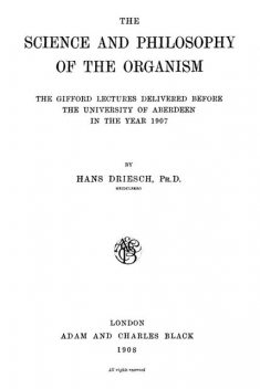 The Science and Philosophy of the Organism, Hans Driesch