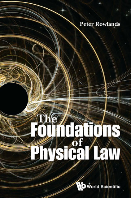 The Foundations of Physical Law, Peter Rowlands