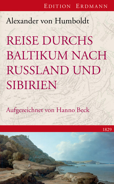 Reise durchs Baltikum nach Russland und Sibirien 1829, Alexander von Humboldt
