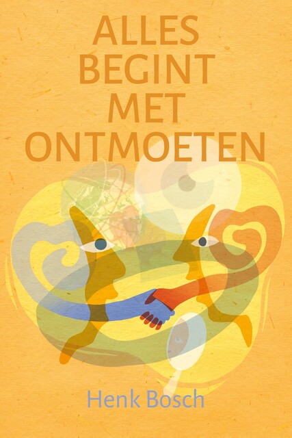 Alles begint met ontmoeten, Henk Bosch