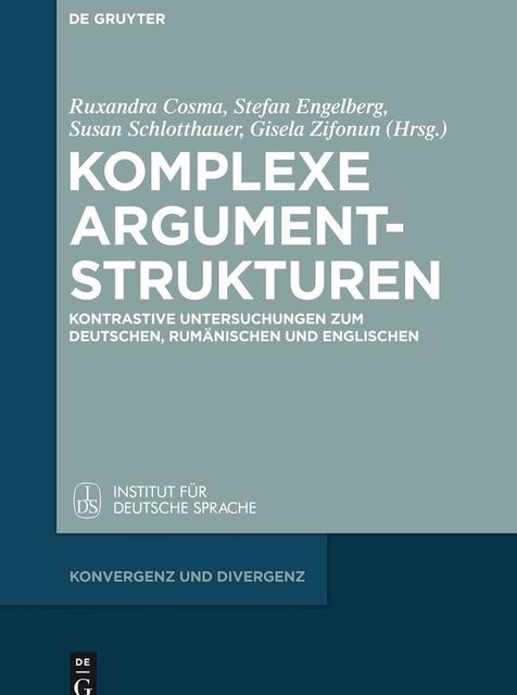 Komplexe Argumentstrukturen, Speranta L., Stanescu, Susan Schlotthauer, Gisela Zifonun, Ruxandra Cosma, Stefan Engelberg