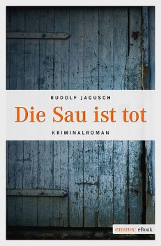 Die Sau ist tot, Rudolf Jagusch