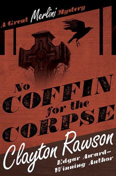 No Coffin for the Corpse, Clayton Rawson