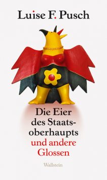 Die Eier des Staatsoberhaupts, Luise F. Pusch
