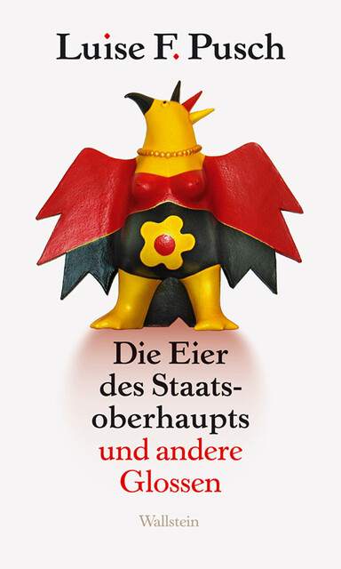 Die Eier des Staatsoberhaupts, Luise F. Pusch