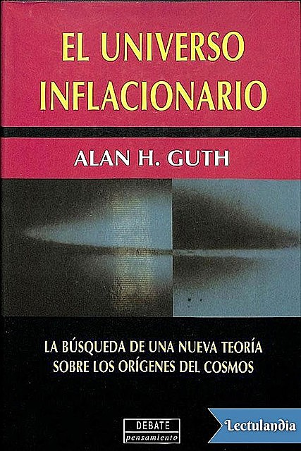El universo inflacionario, Alan Guth
