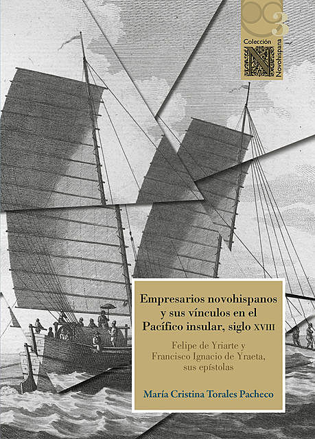 Empresarios novohispanos y sus vínculos en el Pacífico insular, siglo XVIII, María Cristina Torales Pacheco