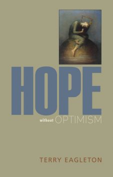 Hope without Optimism, Terry Eagleton