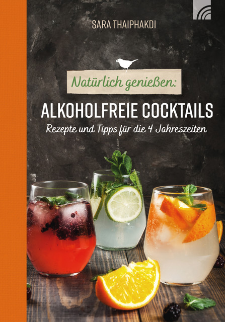 Natürlich genießen: Alkoholfreie Cocktails, Sara Thaiphakdi