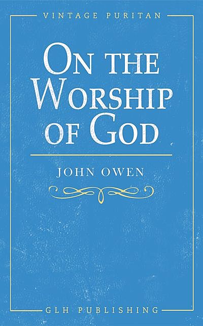 On the Worship of God, John Owen