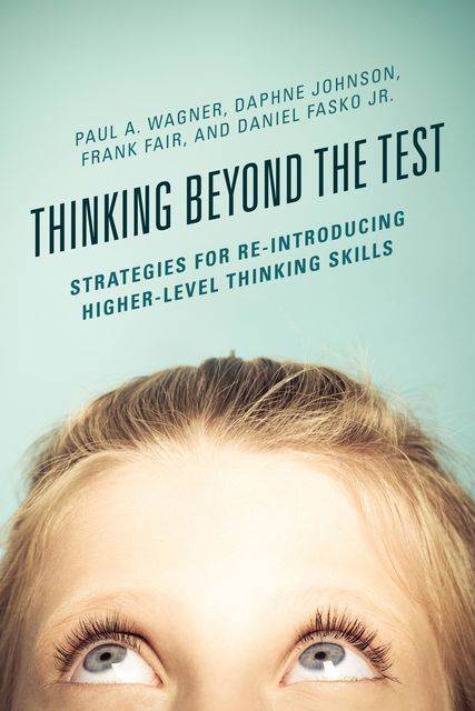 Thinking Beyond the Test, Paul Wagner, Daniel Fasko Jr., Daphne Johnson, Frank Fair