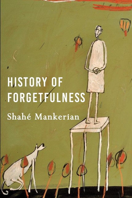 History of Forgetfulness, Shahe Mankerian