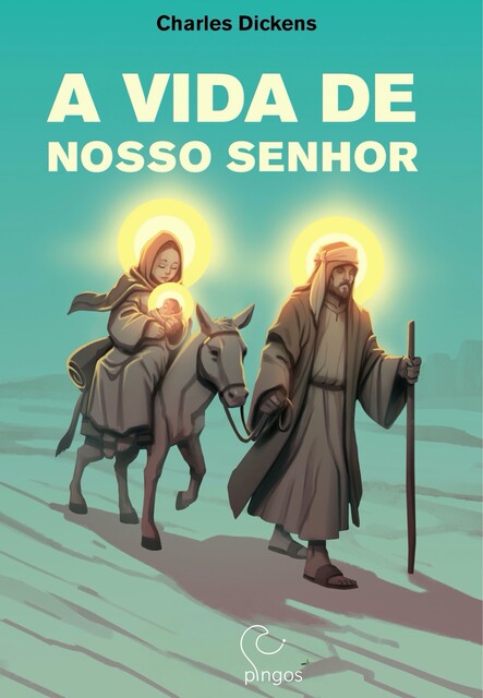 A Vida de Nosso Senhor, Charles Dickens