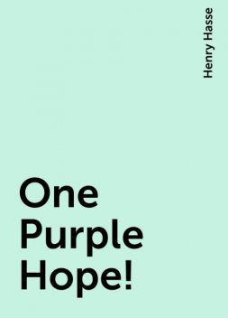 One Purple Hope!, Henry Hasse