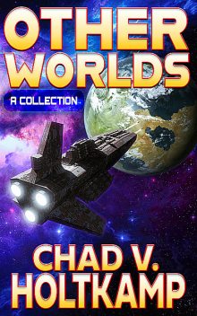 Other Worlds, Chad V. Holtkamp