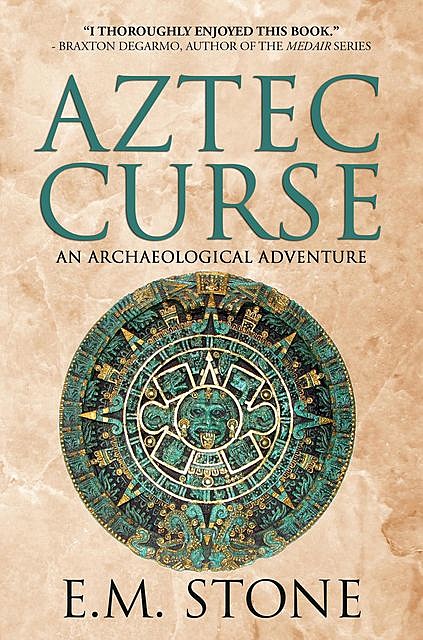 Aztec Curse: An Archaeological Adventure, Stone, E.M.