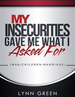 My Insecurities Gave Me What I Asked For, Lynn Green