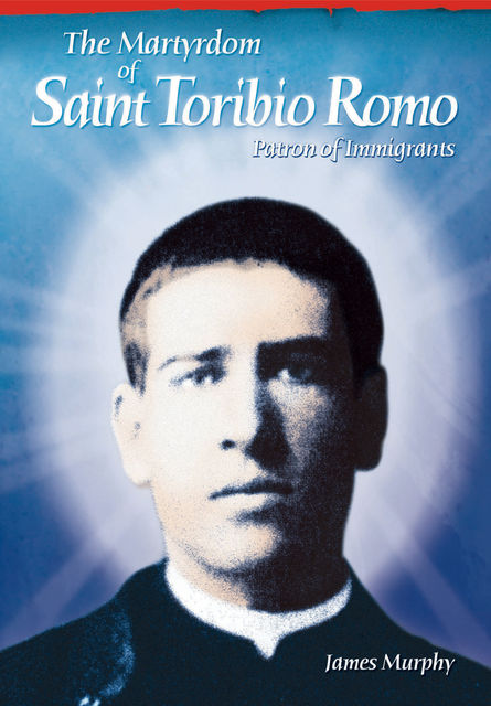 The Martyrdom of Saint Toribio Romo, James Murphy