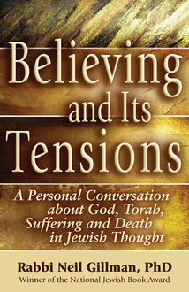 Believing and Its Tensions, Rabbi Neil Gillman
