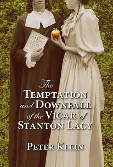 The Temptation and Downfall of the Vicar of Stanton Lacy, Peter Klein