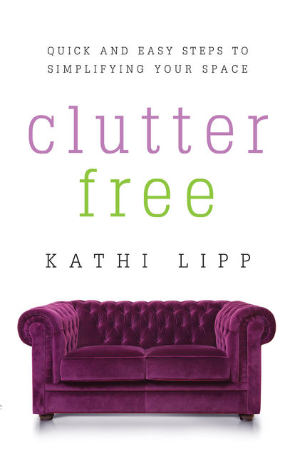 Clutter Free, Kathi Lipp
