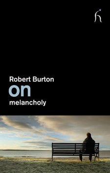 On melancholy, Robert Burton