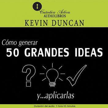 The ideas book / Cómo generar 50 grandes ideas… y aplicarlas, Kevin Duncan