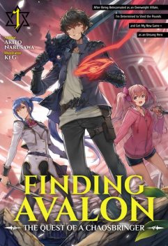 Finding Avalon: The Quest of a Chaosbringer Volume 1, Akito Narusawa
