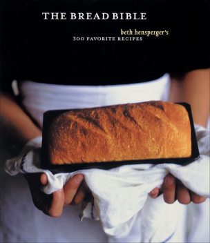 The Bread Bible, Beth Hensperger