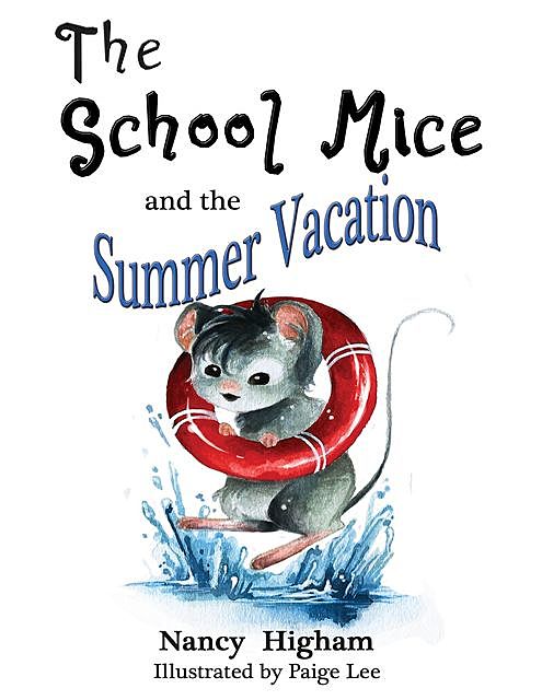 The School Mice and the Summer Vacation: Book 3 For both boys and girls ages 6–11 Grades, Nancy Higham