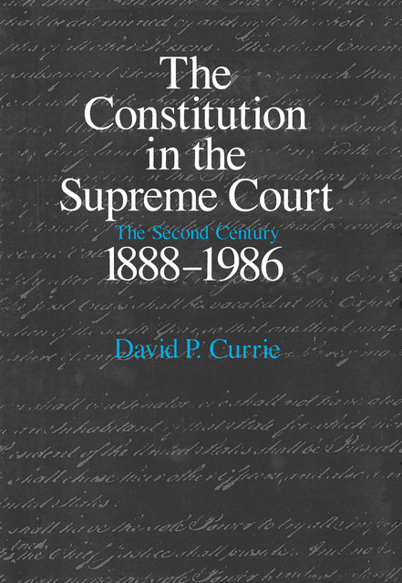 The Constitution in the Supreme Court, David P. Currie