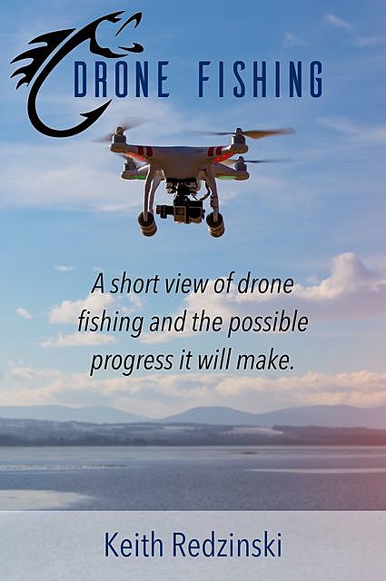 Drone Fishing, Keith Redzinski