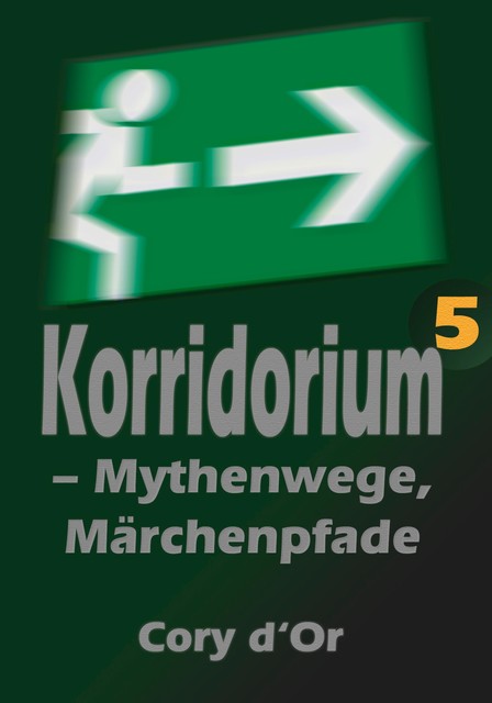Korridorium – Mythenwege, Märchenpfade, Cory d'Or