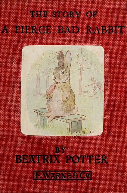 The Story of a Fierce Bad Rabbit, Beatrix Potter