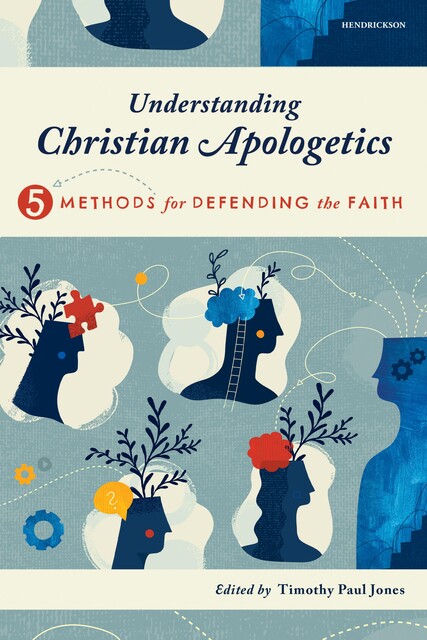 Understanding Christian Apologetics, James Anderson, Sean McDowell, D.A. Horton, Melissa Cain Travis