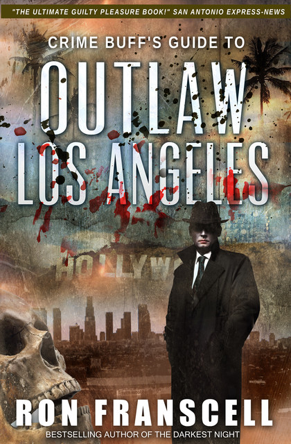 Crime Buff's Guide to Outlaw Los Angeles, Ron Franscell