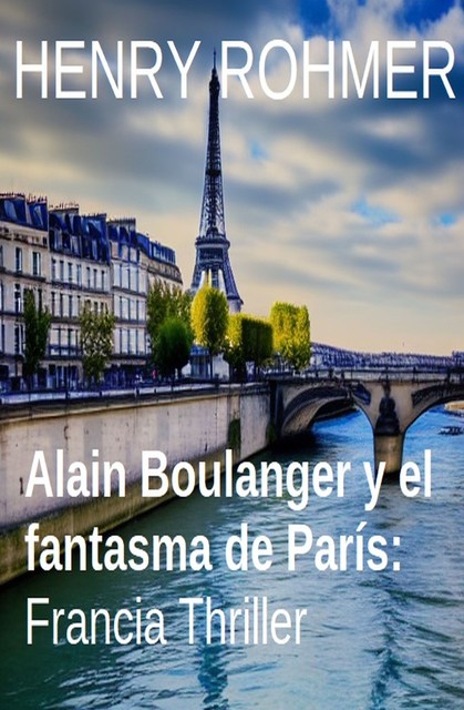 Alain Boulanger y el fantasma de París: Francia Thriller, Henry Rohmer