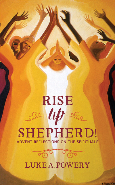 Rise Up, Shepherd, Luke A. Powery