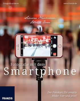 Fotografie mit dem Smartphone, Ulrich Dorn, Simone Naumann