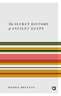 The Secret History of Ancient Egypt, Herbie Brennan