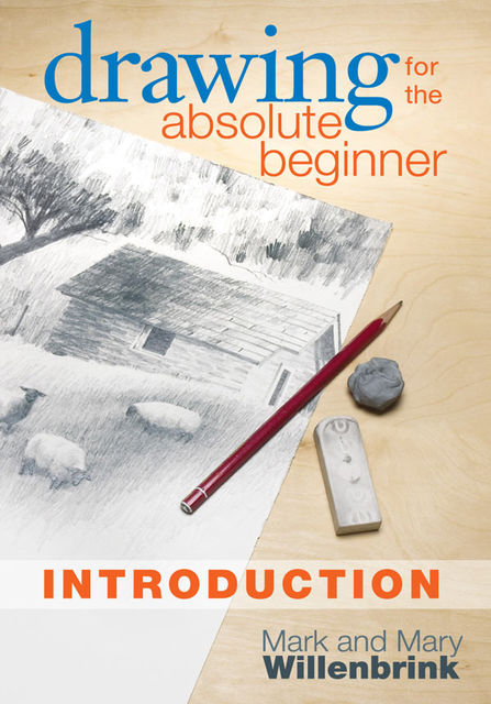 Drawing for the Absolute Beginner, Introduction, Mark Willenbrink