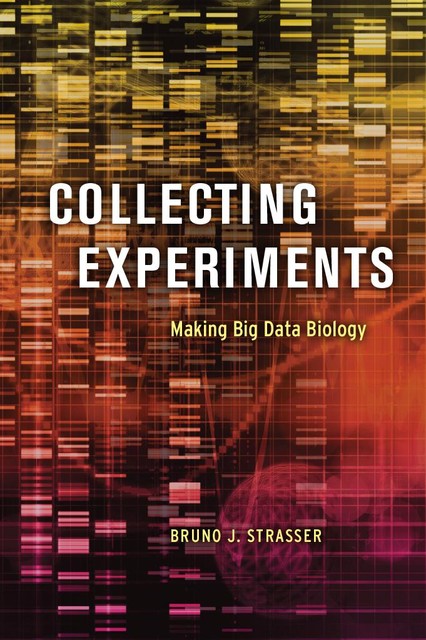 Collecting Experiments, Bruno J. Strasser