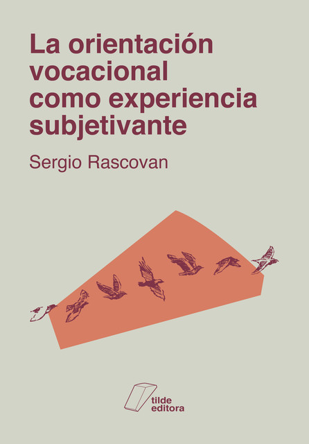 La orientación vocacional como experiencia subjetivante, Sergio Rascovan