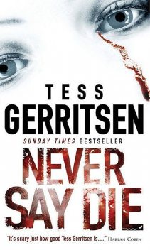 Never say die, Tess Gerritsen