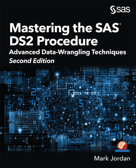 Mastering the SAS DS2 Procedure, Mark Jordan